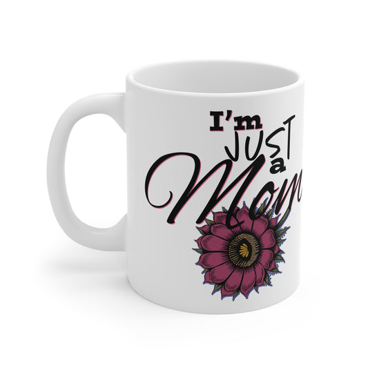Inspirational Mom Mug - I'm Just a Mom with Floral Design - Perfect Gift for Mother's Day, Birthdays, and Appreciation