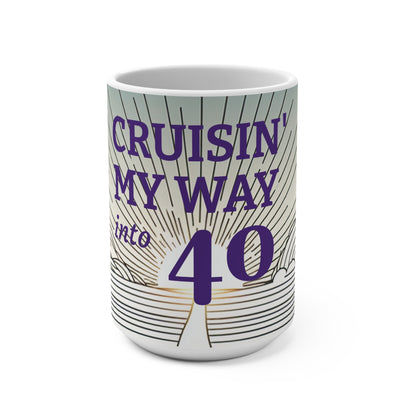 40th Birthday Cruisin' Mug, Fun 15oz Coffee Cup, Celebration Gift for Him/Her, Milestone Birthday Present, Humor and Joy