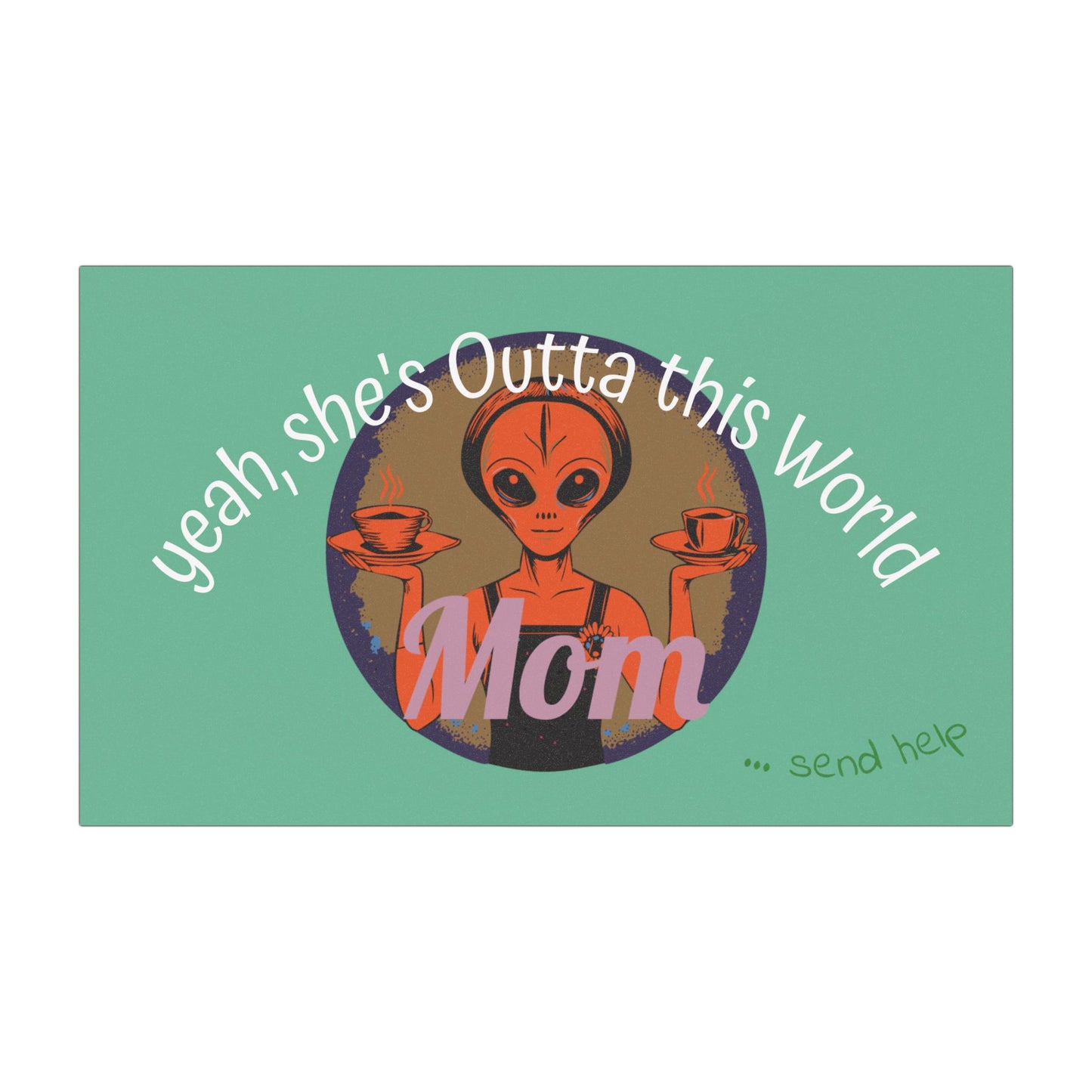 Alien Mom Car Magnet — Retro Space Mom with Coffee, "Please Send Help from the Kids"